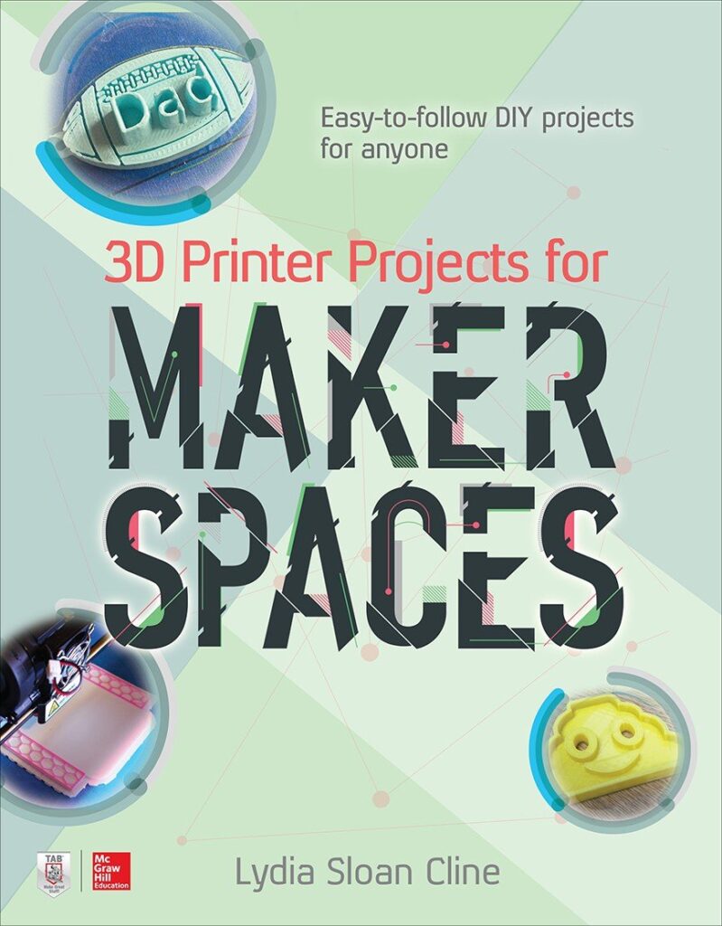 3D Printer Projects for Makerspaces      1st Edition, Kindle Edition