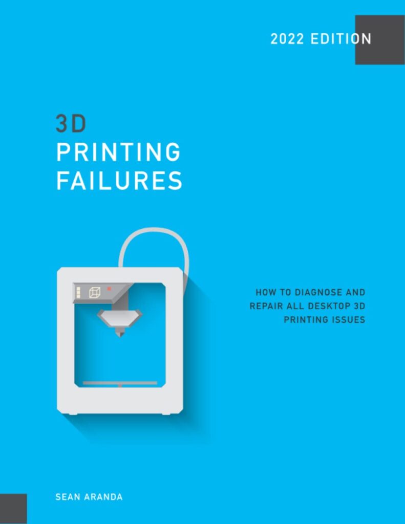 3D Printing Failures: 2022 Edition: How to Diagnose and Repair ALL Desktop 3D Printing Issues      Paperback – December 13, 2021